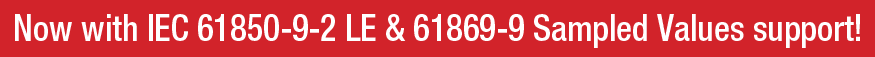 Now with EC 61850-9-2 LE & 61869-9 Sampled Values support! 